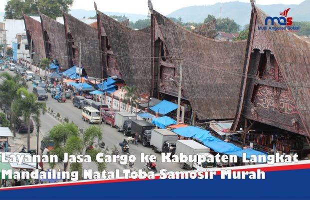 Layanan Jasa Cargo ke Kabupaten Langkat Mandailing Natal Toba Samosir Murah